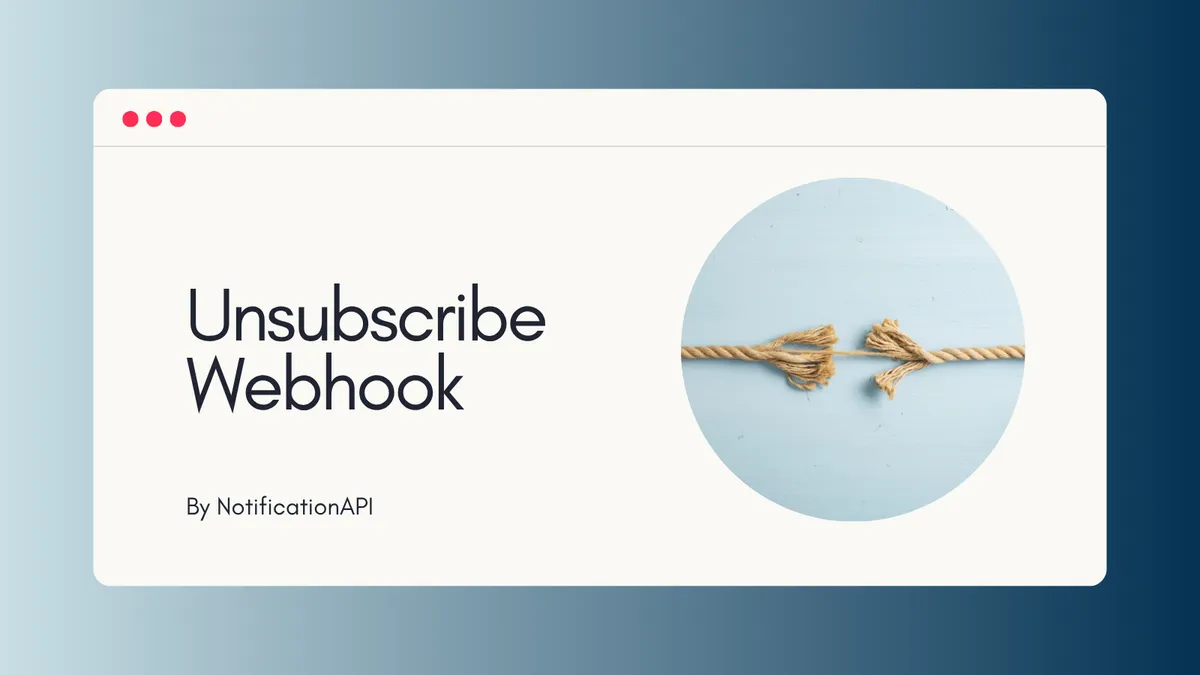 Introducing Unsubscribe Webhook Events