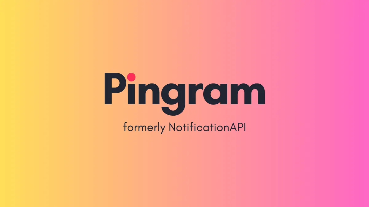 NotificationAPI is Now Pingram