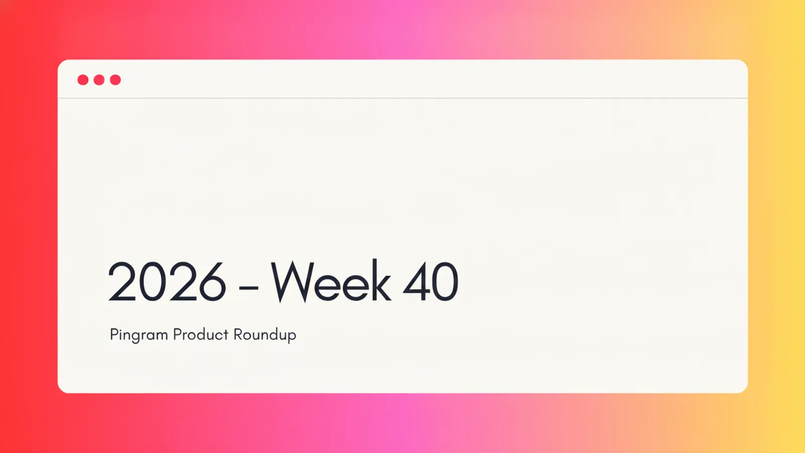 Pingram Roundup - 2026 Week 40