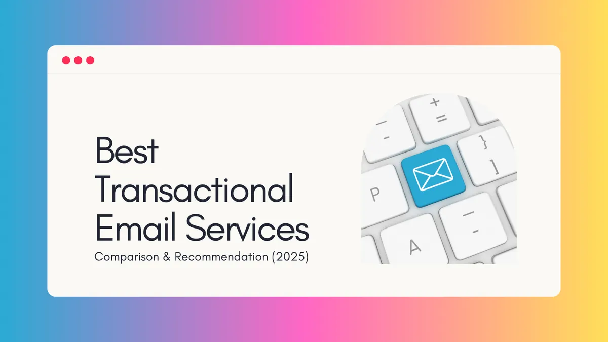 Easy and Cost-Effective Transactional Email APIs Compared (2025)